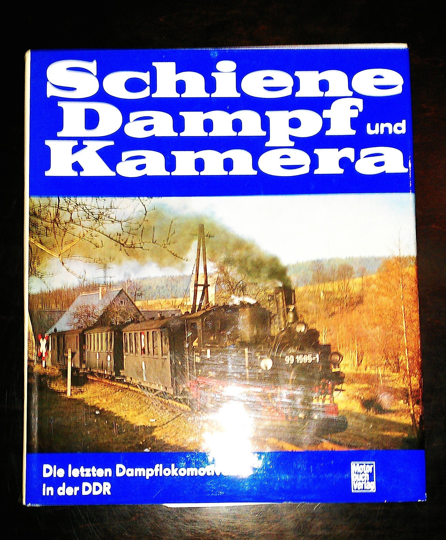 Schiene, Dampf und Kamera. Die letzten Dampflokomotiven in der DDR Books