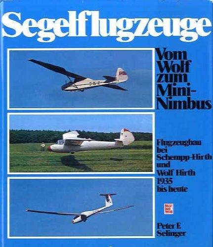 Segelflugzeuge. Vom Wolf zum Mini-Nimbus. Flugzeugbau bei Schempp-Hirth u. Wolf Hirth 1935 bis heute. Books