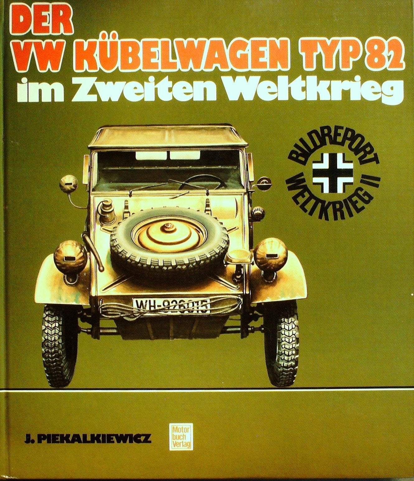 Der VW Kübelwagen Typ 82 im Zweiten Weltkrieg. Sonderausgabe. (2. Auflage 1984) Business & Technology
