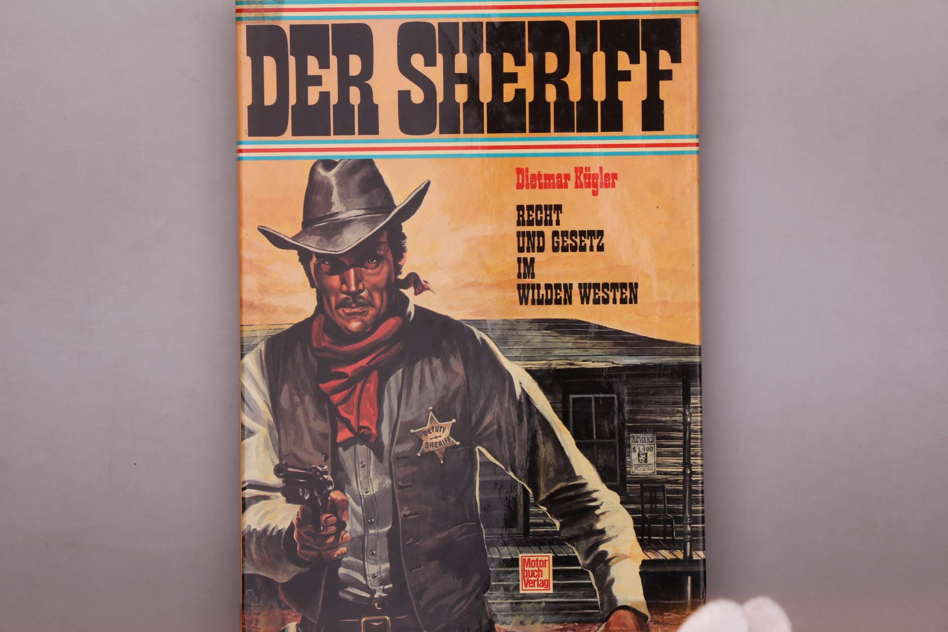 Der Sheriff.: Recht und Gesetz im Wilden Westen. Law