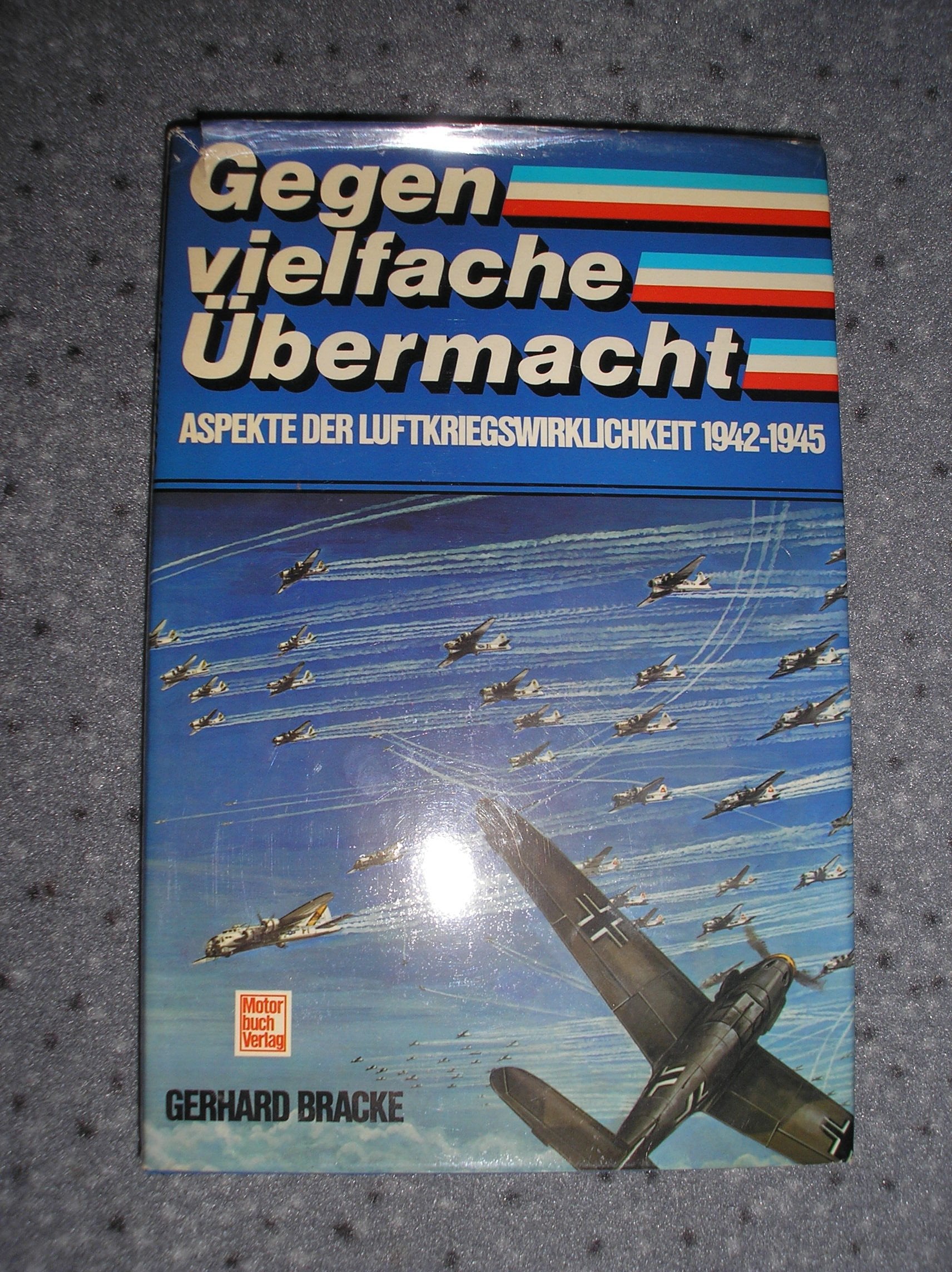 Gegen vielfache Übermacht.: Aspekte der Luftkriegswirklichkeit 1942-1945. Politics & History