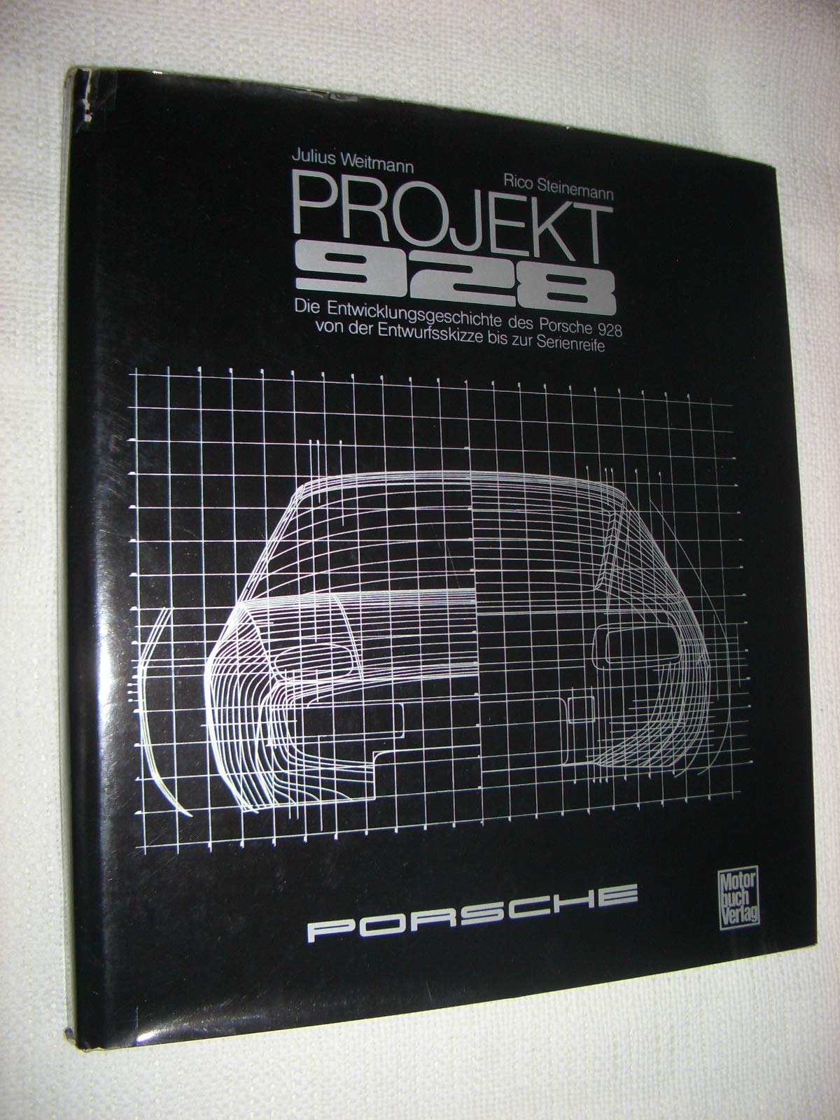 Projekt 928. Die Entwicklung des Porsche 928 von der Entwicklungsskizze bis zur Serienreife Business & Technology