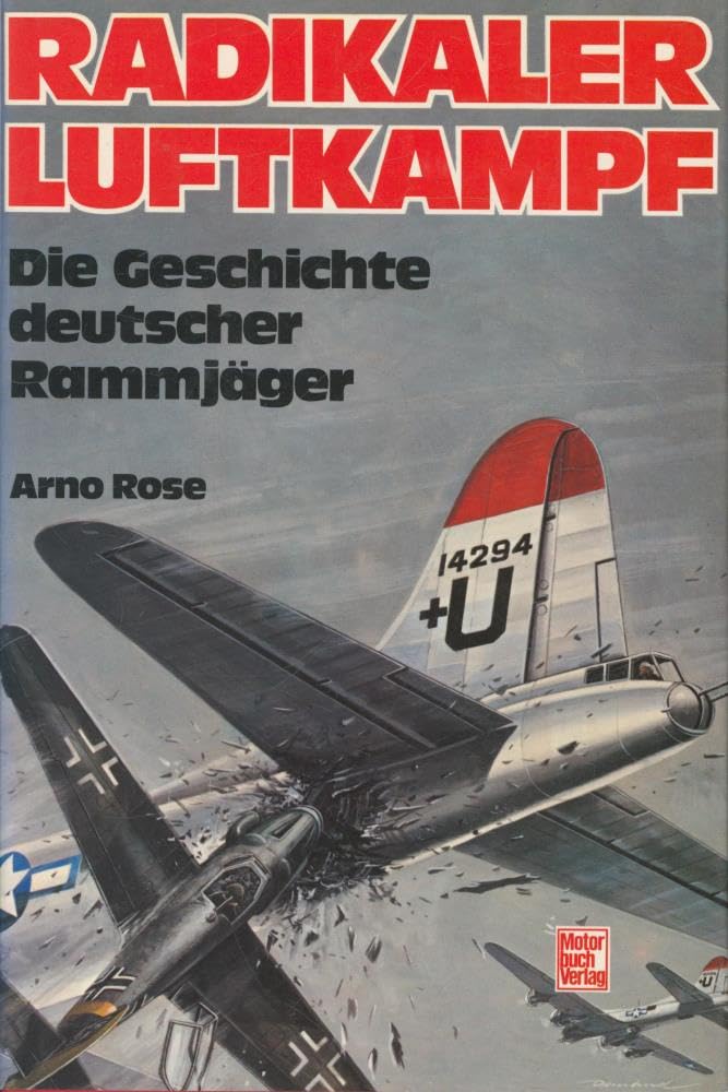 Radikaler Luftkampf. Die Geschichte deutscher Rammjäger Politics & History