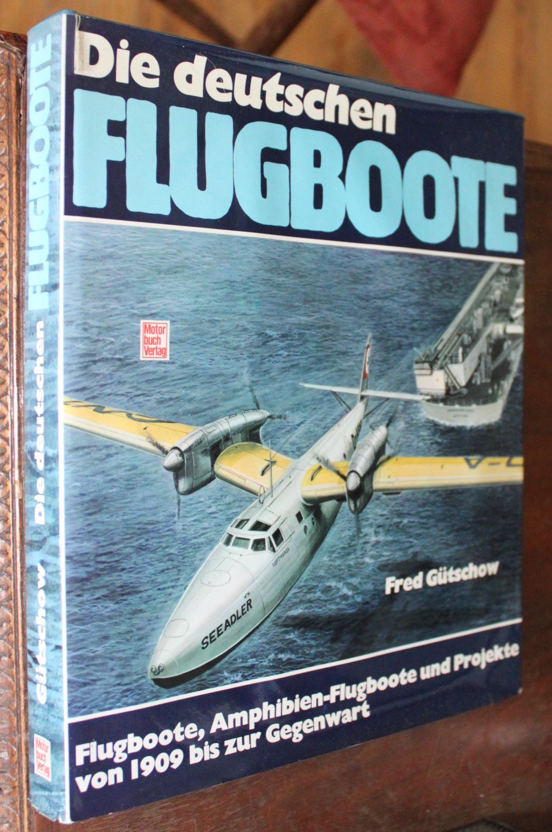 Die deutschen Flugboote.: Flugboote, Amphibien-Flugboote und Projekte von 1909 bis zur Gegenwart. Business & Technology