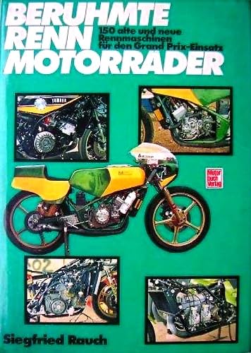 Berühmte Rennmotorräder. 150 alte und neue Rennmaschinen für den Grand Prix- Einsatz Business & Technology