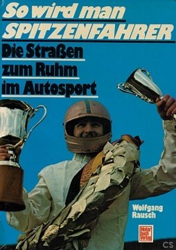 So wird man Spitzenfahrer. Die Straßen zum Ruhm im Autosport Books