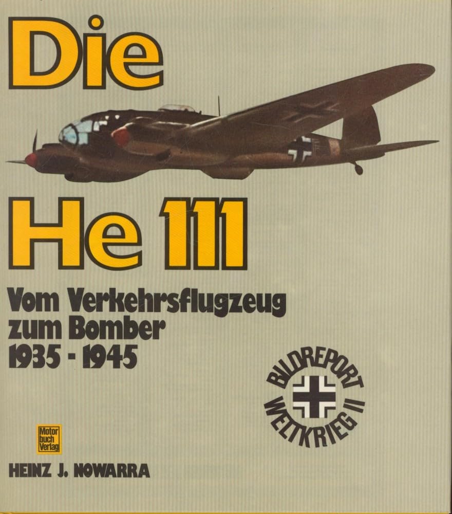 Die He 111: Vom Verkehrsflugzeug zum Bomber 1935-1945 Business & Technology