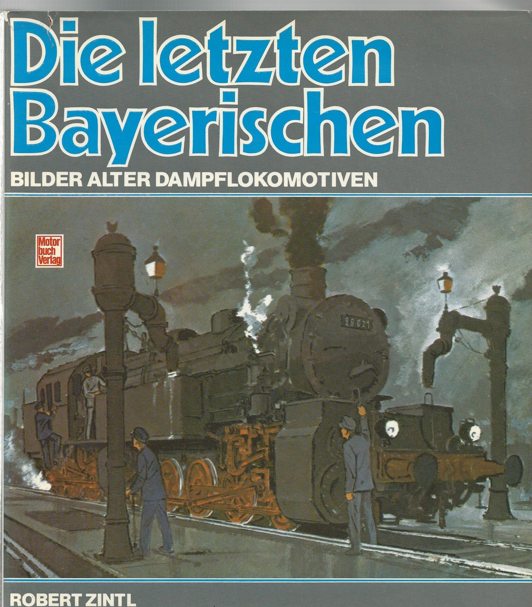 Die letzten Bayerischen - Bilder alter Dampflokomotiven Business & Technology