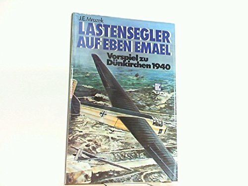 Lastensegler auf Eben Emael.: Vorspiel zu Dünkirchen. (Arbeitstitel). Politics & History