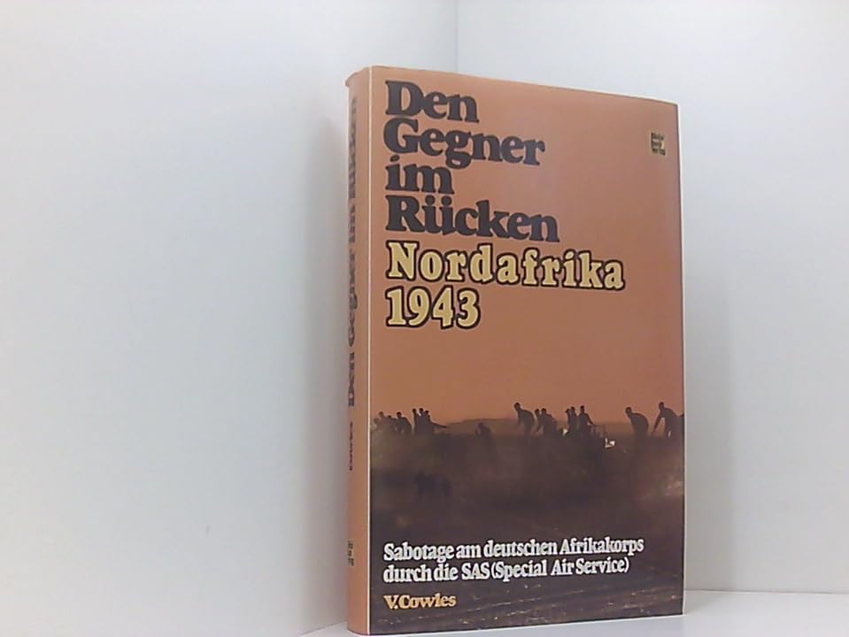 Den Gegner im Rücken: Nordafrika 1943. Sabotage am deutschen Afrikakorps durch die SAS (Special Air Service) Mathematics