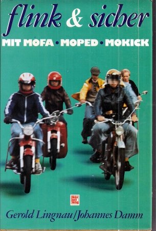 Flink und sicher - Mit Mofa, Moped, Mokick. Business & Technology