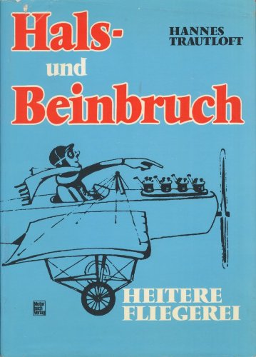 Hals- und Beinbruch. Heitere Fliegerei Politics & History