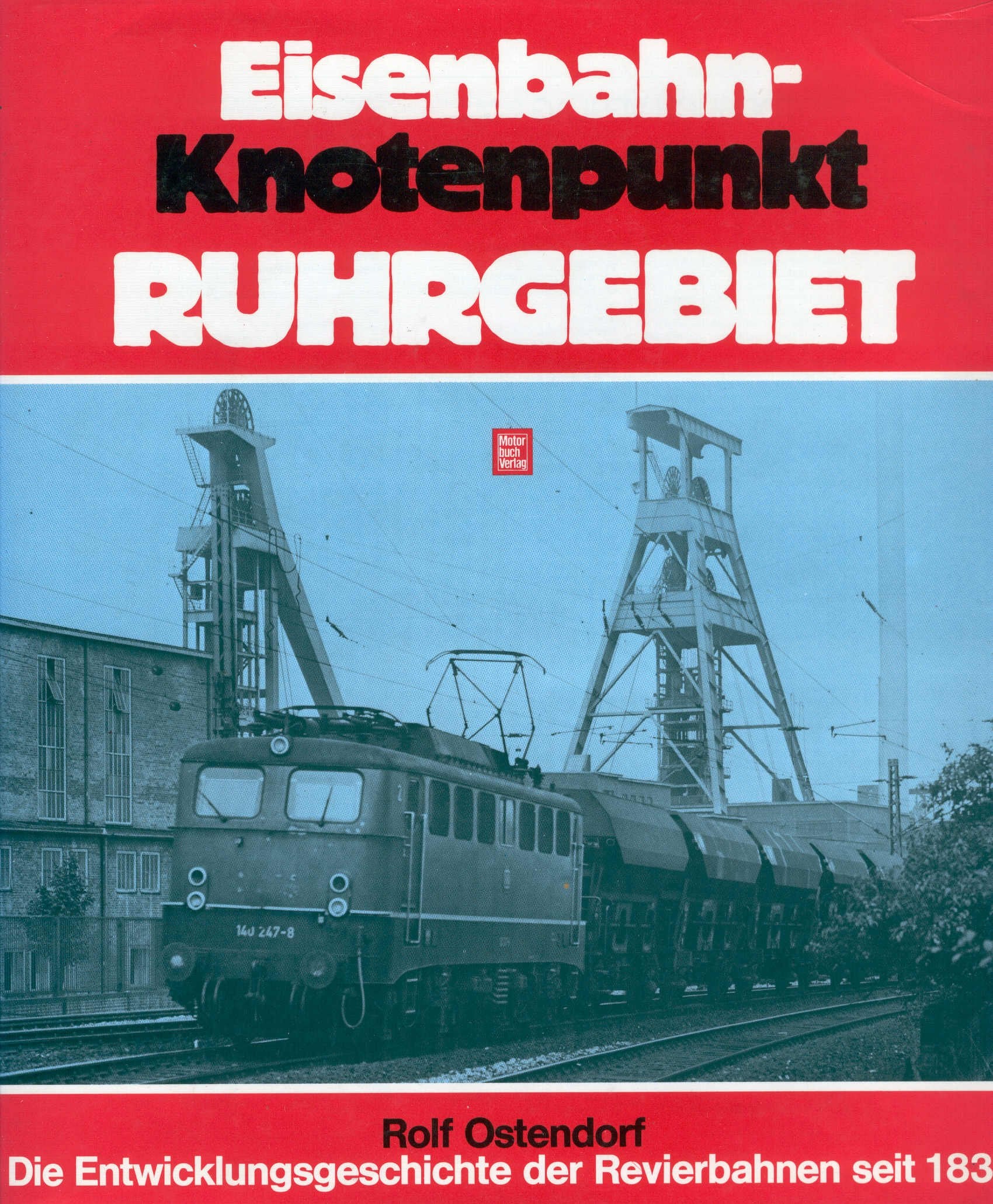 Eisenbahnknotenpunkt Ruhrgebiet: Die Entwicklungsgeschichte der Revierbahnen seit 1838 Business & Technology