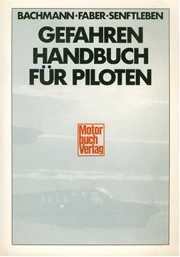 Gefahrenhandbuch für Piloten. Verhalten in besonderen Fällen von A - Z Medicine