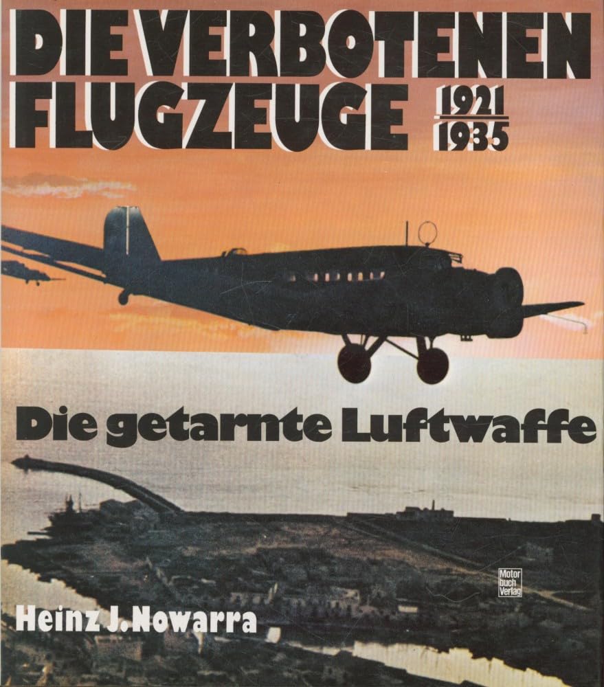 Die verbotenen Flugzeuge - Die getarnte Luftwaffe. 1921 - 1935 Business & Technology