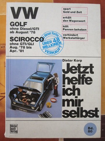 Jetzt helfe ich mir selbst: VW Golf ab August 78 ohne Diesel GTi. VW Scirocco ohne GTi/GLi Business & Technology