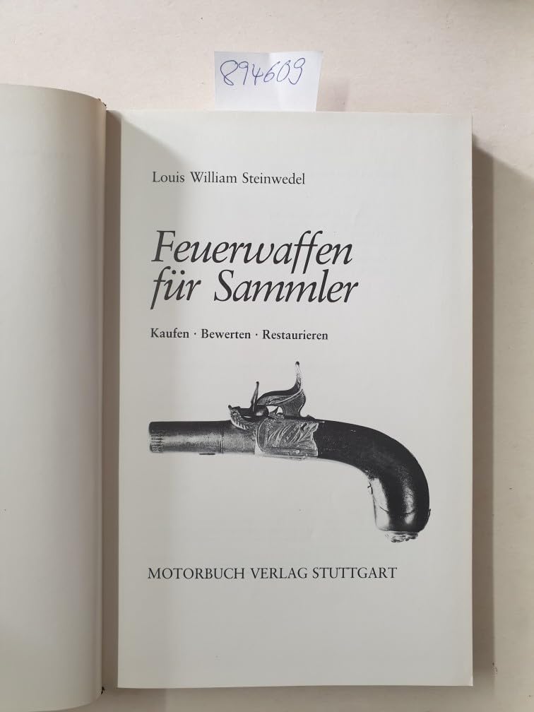 Feuerwaffen für Sammler.: Kaufen - Bewerten - Restaurieren. Business & Technology