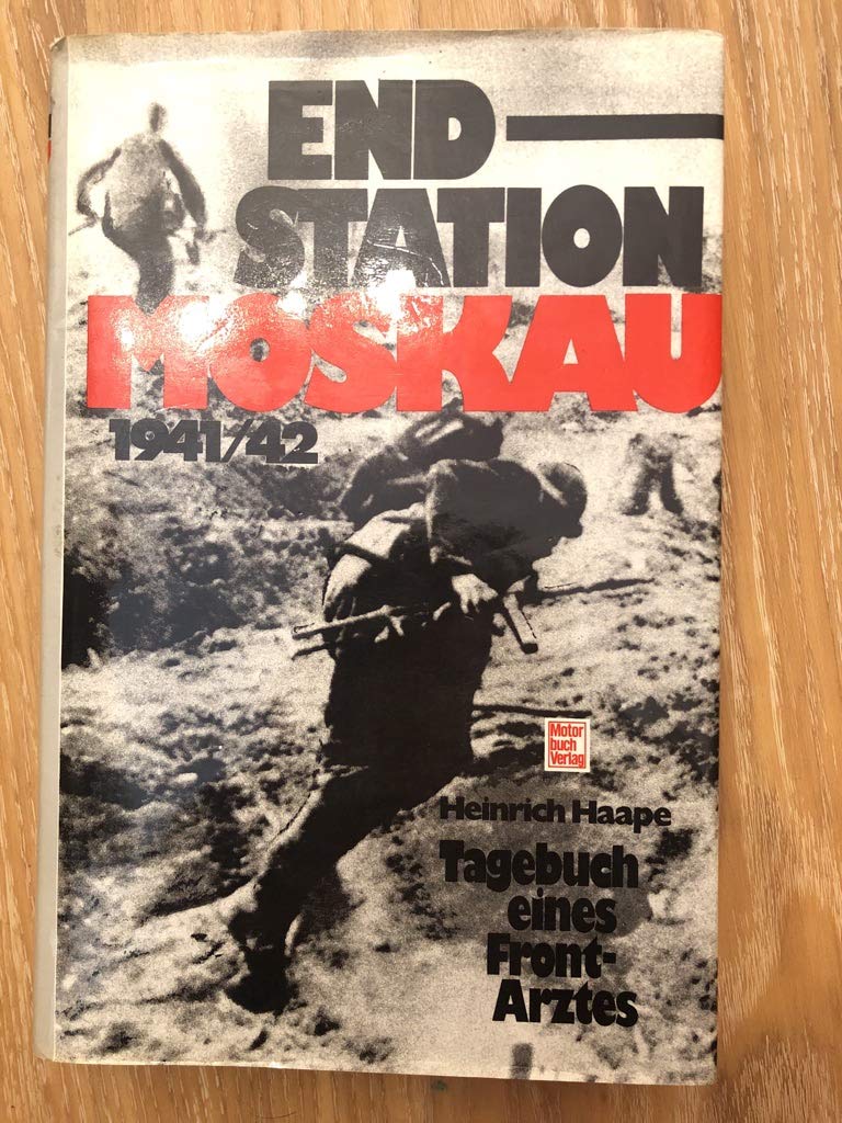 Endstation Moskau 1941/42: Tagebuch eines Frontarztes Politics & Society