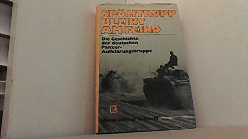Spähtrupp bleibt am Feind. Die Geschichte der deutschen Panzer- Aufklärungstruppe Politics & History