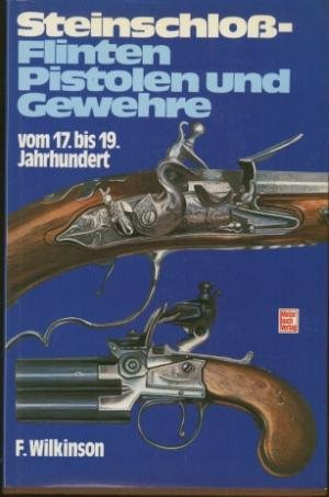 Steinschloß - Flinten, - Pistolen und - Gewehre vom 17. bis zum 19. Jahrhundert Film, Art & Culture