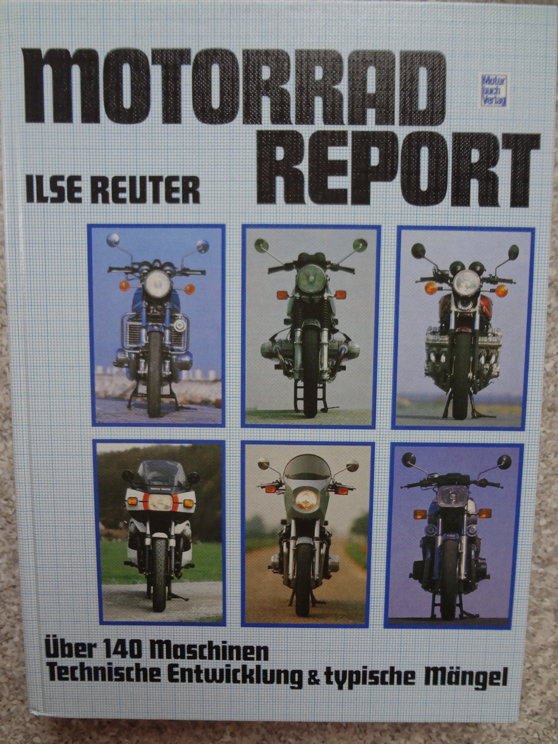 Motorrad-Report: Über 140 Maschinen: Technische Entwicklung und typische Mängel book