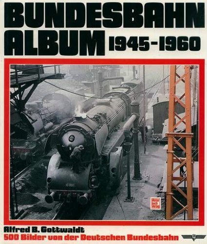 Bundesbahn-Album 1945-1960: 500 Bilder von der Deutschen Bundesbahn (Arbeitstitel) Film, Art & Culture