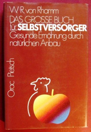 Das Große Buch für Selbstversorger. Gesunde Ernährung durch natürlichen Anbau Natural Sciences
