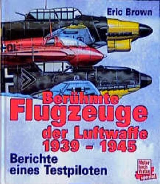 Berühmte Flugzeuge der Luftwaffe 1939-1945: Berichte eines Testpiloten Leisure, Home & Garden