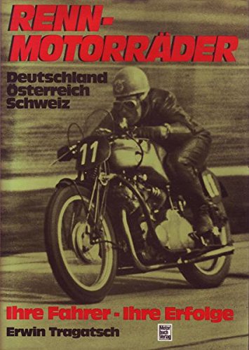 Rennmotorräder Deutschland, Österreich, Schweiz: Ihre Fahrer, ihre Erfolge Leisure & Fun