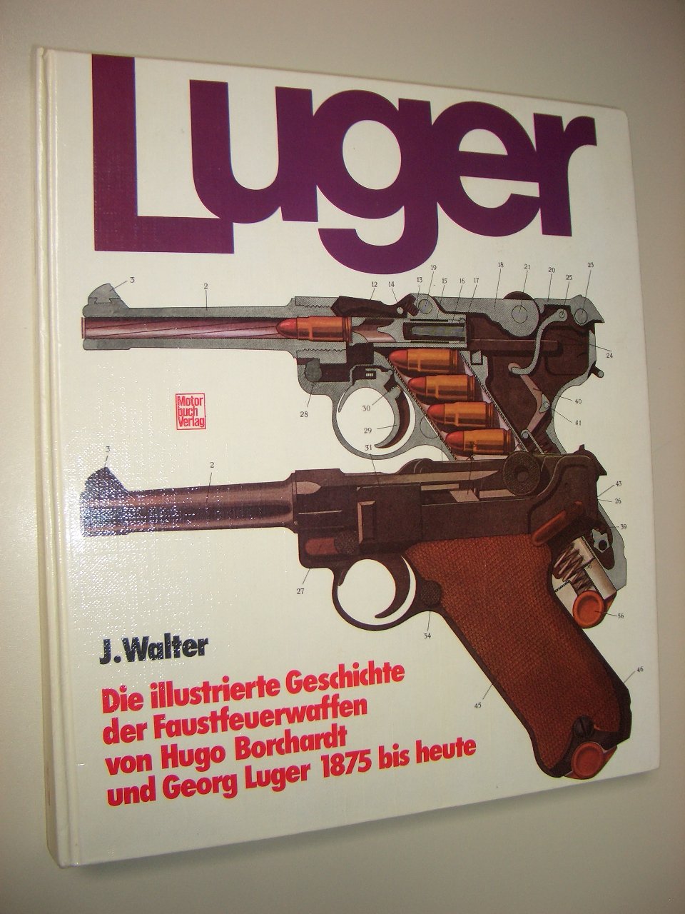 Luger. Die illustrierte Geschichte der Faustfeuerwaffen von Hugo Borchardt und Georg Luger. Von 1875 bis heute Business & Technology
