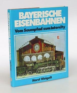 Bayerische Eisenbahnen vom Saumpfad zum Intercity book