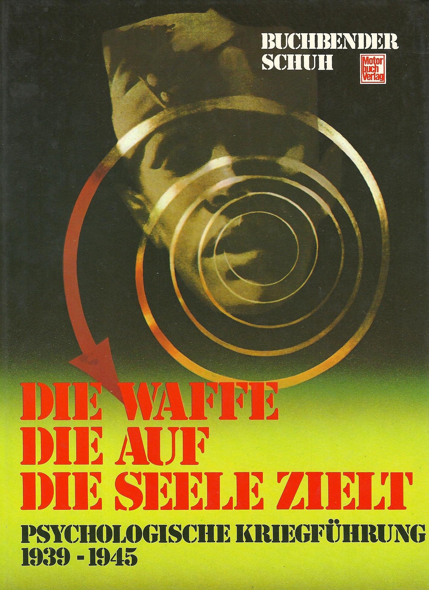 Die Waffe, die auf die Seele zielt: Psychologische Kriegführung 1939-1945 book