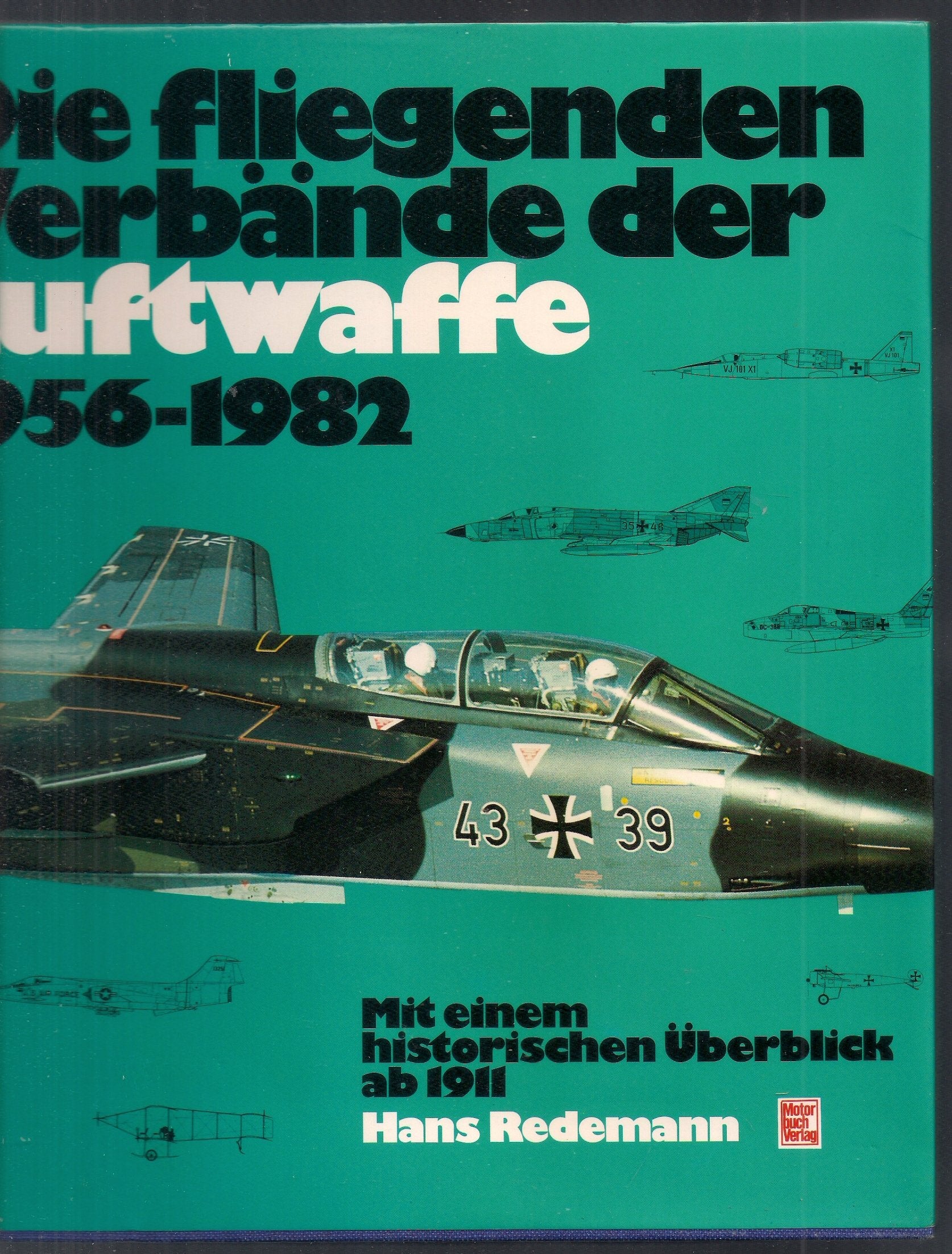 Die fliegenden Verbande der Luftwaffe, 1956-1982: Mit einem historischen Uberblick ab 1911 book
