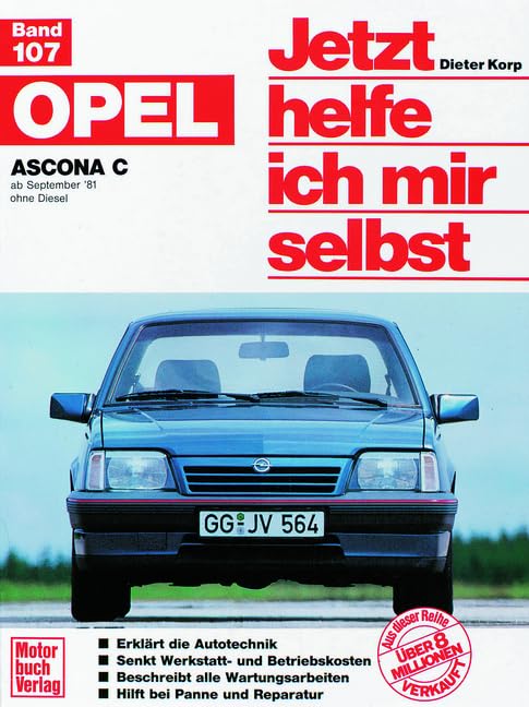 Opel Ascona C: ab September '81 ohne Diesel // Reprint der 4. Auflage 1991 (Jetzt helfe ich mir selbst) Leisure, Home & Garden