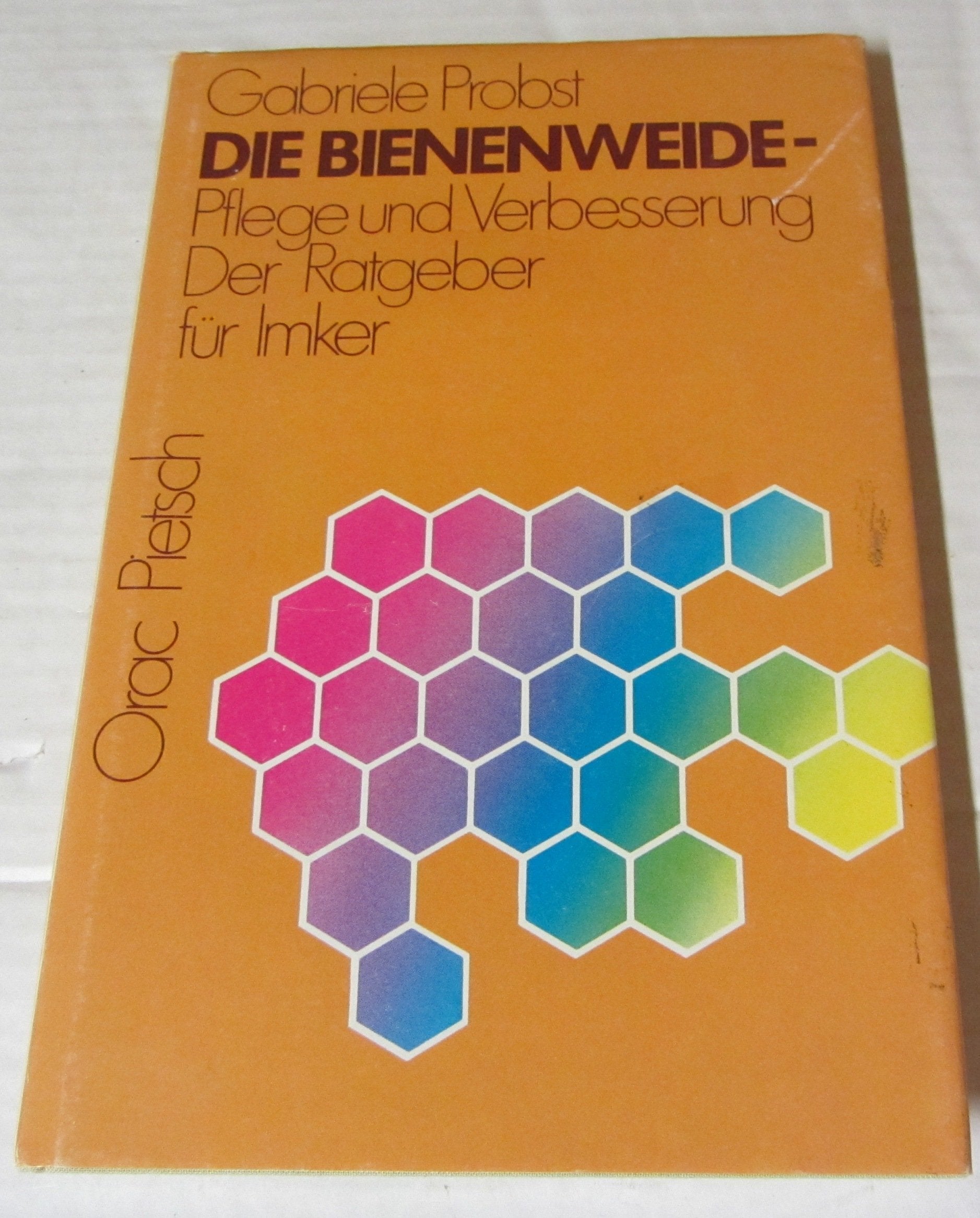 Die Bienenweide: Pflege und Verbesserung. Der Ratgeber für Imker Books