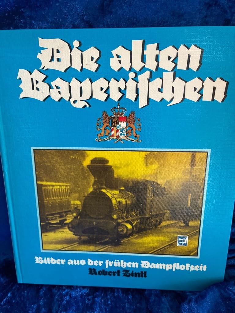 Die alten Bayerischen: Bilder aus der frühen Dampflokzeit Business & Technology