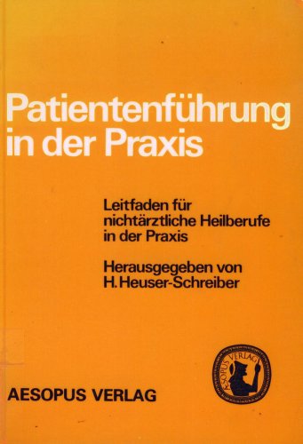 Patientenführung in der Praxis: Leitfaden f. nichtärztl. Heilberufe in d. Praxis Books