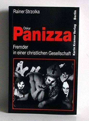 Oskar Panizza. Fremder in einer christlichen Gesellschaft. Ein hässliches Pamphlet und eine wilde Kampfschrift Social Sciences
