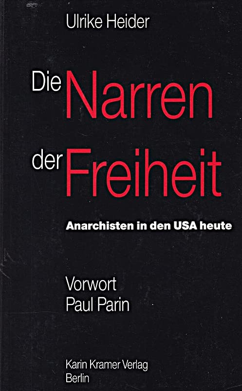 Die Narren der Freiheit: Anarchisten in den USA heute: Anarchisten in den USA heute. Vorw. v. Paul Parin Reference Books