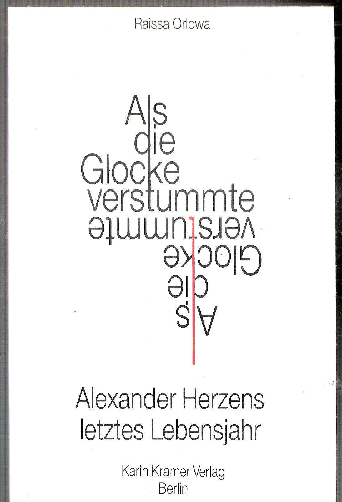 Als die Glocke verstummte: Alexander Herzens letztes Lebensjahr Memories