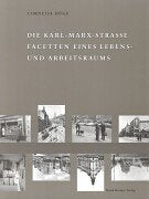 Die Karl-Marx-Strasse, Facetten eines Lebens- und Arbeitsraums: Im Auftr. d. Bezirksamtes Neukölln von Berlin, Abt. Bildung u. Kultur - Kulturamt hrsg. v. Dorothea Kolland Social Sciences