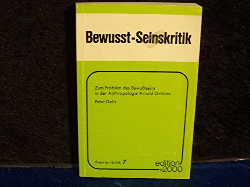 Bewußt - Seinskritik. Zum Problem des Bewusstseins in der Anthropologie Arnold Gehlens Books