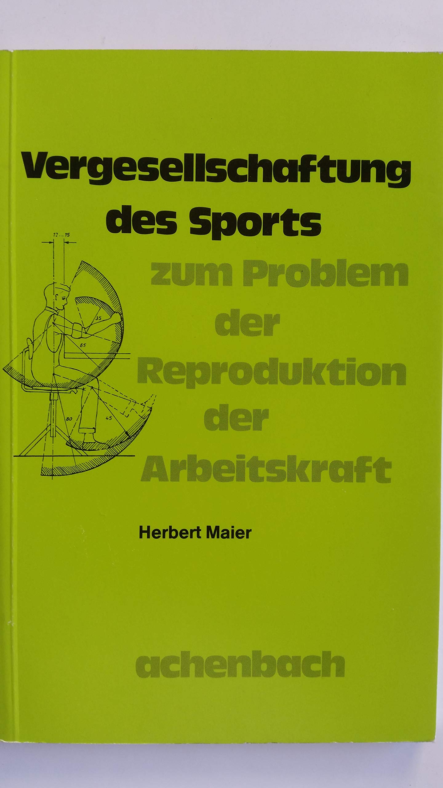 Vergesellschaftung des Sports. Zum Problem der Reproduktion der Arbeitskraft. Books