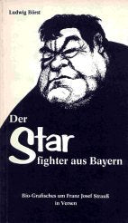 Der Star-fighter aus Bayern. Bio- Grafisches um Franz Josef Strauß in Versen Books