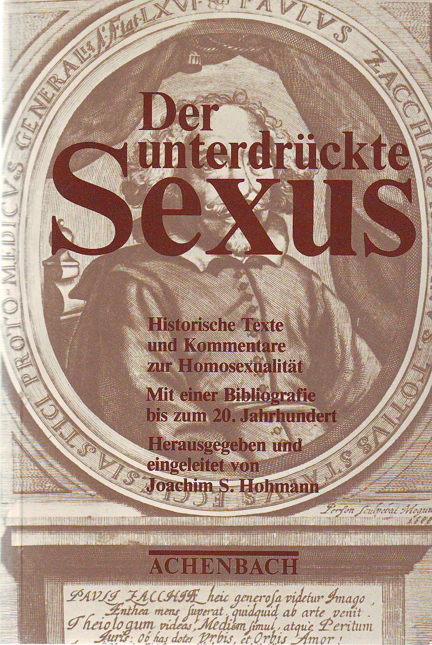 Der unterdrückte Sexus. Historische Texte und Kommentare zur Homosexualität. Mit einer Bibliografie bis zum 20. Jahrhundert. Books