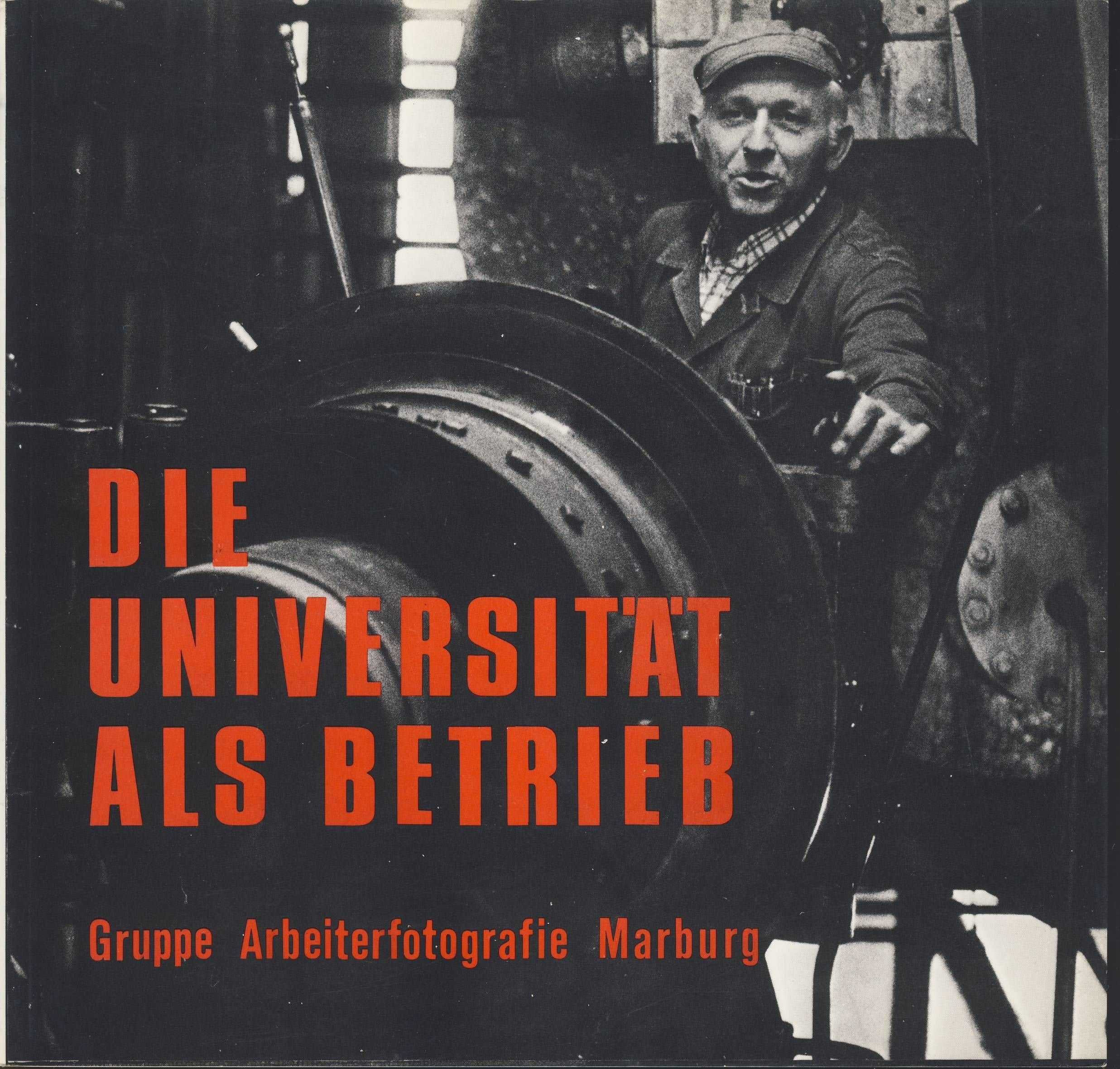 Die Universität als Betrieb. Fotodokumentation. Gruppe Arbeiterfotografie Marburg Books