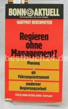 Regieren ohne Management. Planung als Führungsinstrument moderner Regierungsarbeit Business, Finance & Career