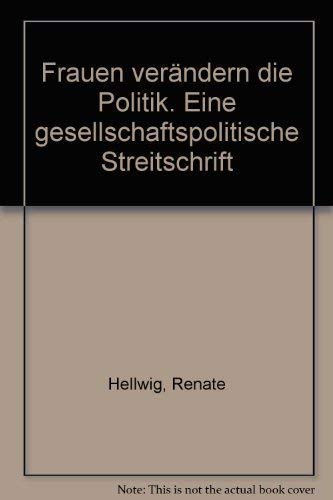 Frauen verändern die Politik. Eine gesellschaftspolitische Streitschrift Social Sciences