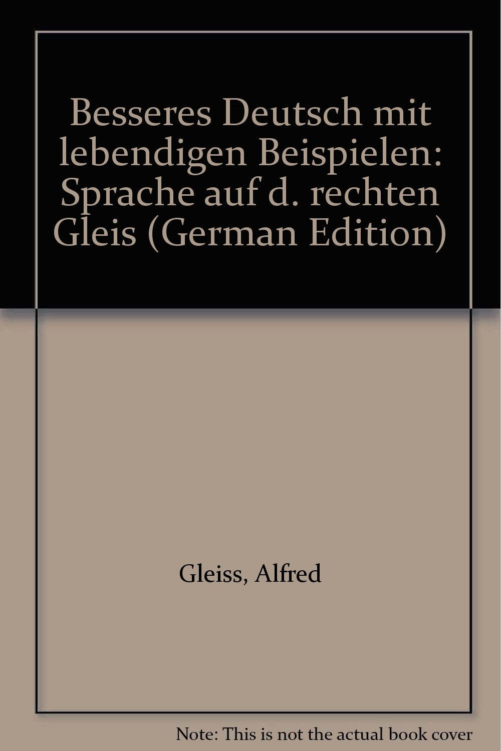 Besseres Deutsch, mit lebendigen Beispielen. Sprache auf dem rechten Gleis Professional & Reference Books