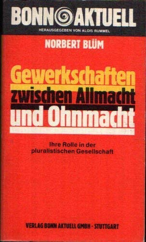 Gewerkschaften zwischen Allmacht und Ohnmacht, Ihre Rolle in der pluralistischen Gesellschaft, Books